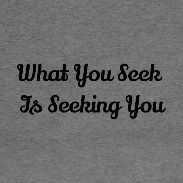 What You Seek Is Seeking You by Jitesh Kundra